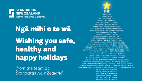 Ngā mihi o te wā. Wishing you safe, healthy and happy holidays from the team at Standards New Zealand